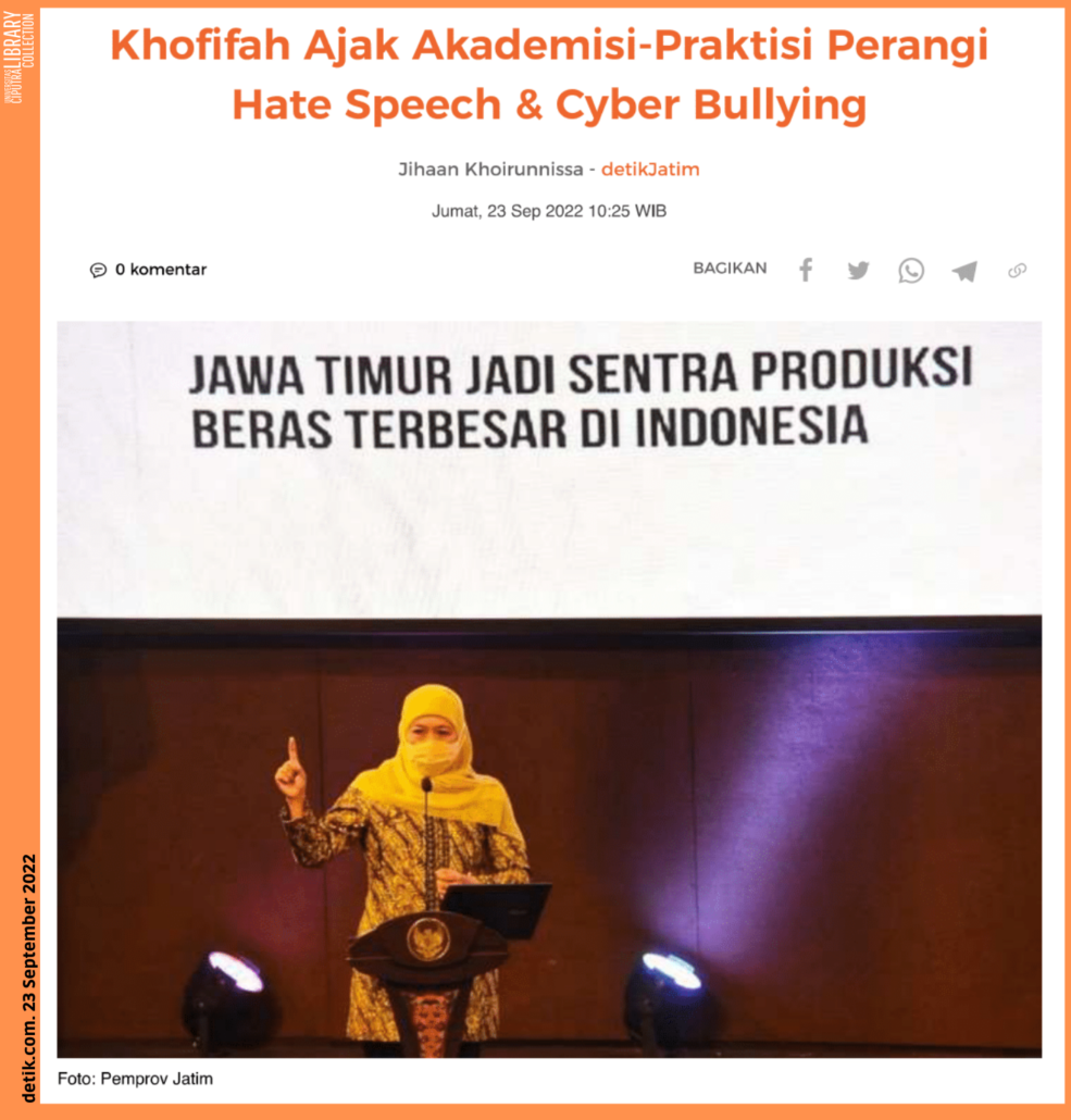 Khofifah Ajak Akademisi-Praktisi Perangi Hate Speech & Cyber Bullying. detik.com. 23 September 2022