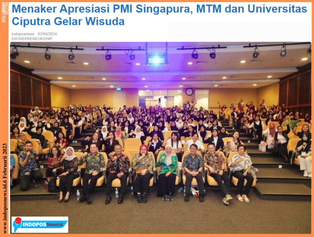 Menaker Apresiasi PMI Singapura, MTM dan Universitas Ciputra Gelar Wisuda. 6 Februari 2024