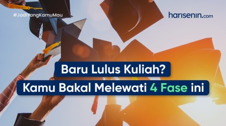 Baru Lulus Kuliah? Kamu Bakal Melewati 4 Fase Ini - Ikatan Keluarga
