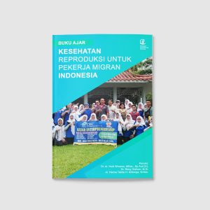 Kesehatan reproduksi untuk pekerja migran Indonesia : buku ajar