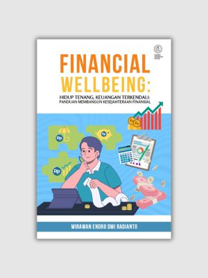Cover Buku FINANCIAL WELLBEING Revisi FINANCIAL WELLBEING: Hidup Tenang, Keuangan terkendali: Panduan Membangun Kesejahteraan Finansial