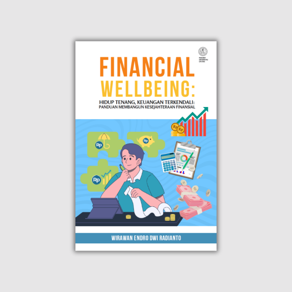 Cover Buku FINANCIAL WELLBEING Revisi FINANCIAL WELLBEING: Hidup Tenang, Keuangan terkendali: Panduan Membangun Kesejahteraan Finansial