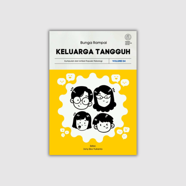 Bunga Rampai Keluarga Tangguh 4: Kumpulan dari Artikel Populer Psikologi
