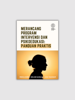 MERANCANG PROGRAM INTERVENSI DAN PSIKOEDUKASI: PANDUAN PRAKTIS