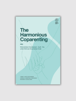 THE HARMONIOUS COPARENTING MENCIPTAKAN KESELARASAN AYAH-IBU UNTUK MOTIVASI BERPRESTASI ANAK