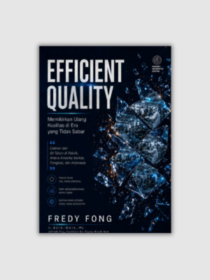 Final efficient Quality B5 EFFICIENT QUALITY: Memikirkan Ulang Kualitas di Era yang Tidak Sabar