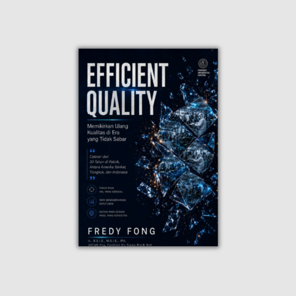 EFFICIENT QUALITY: Memikirkan Ulang Kualitas di Era yang Tidak Sabar